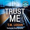Trust Me by T.M. Logan