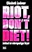 Riot, don't diet!: Aufstand...