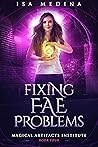 Fixing Fae Problems (Magical Artifacts Institute, #4)
