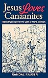 Jesus Loves Canaanites: Biblical Genocide in the Light of Moral Intuition