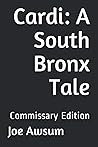 Cardi: A South Bronx Tale: Commissary Edition