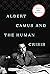 Albert Camus and the Human Crisis