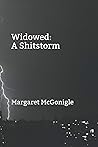 Widowed: A Shitstorm Widowed: A Shitstorm
