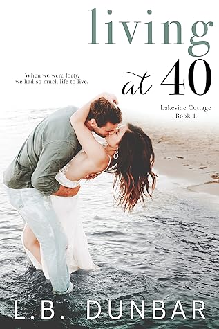 Living at 40 (Lakeside Cottage, #1)