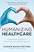 Humanizing Healthcare: Hard...