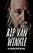Rip Van Winkle by Washington Irving Rip Van Winkle by Washington Irving