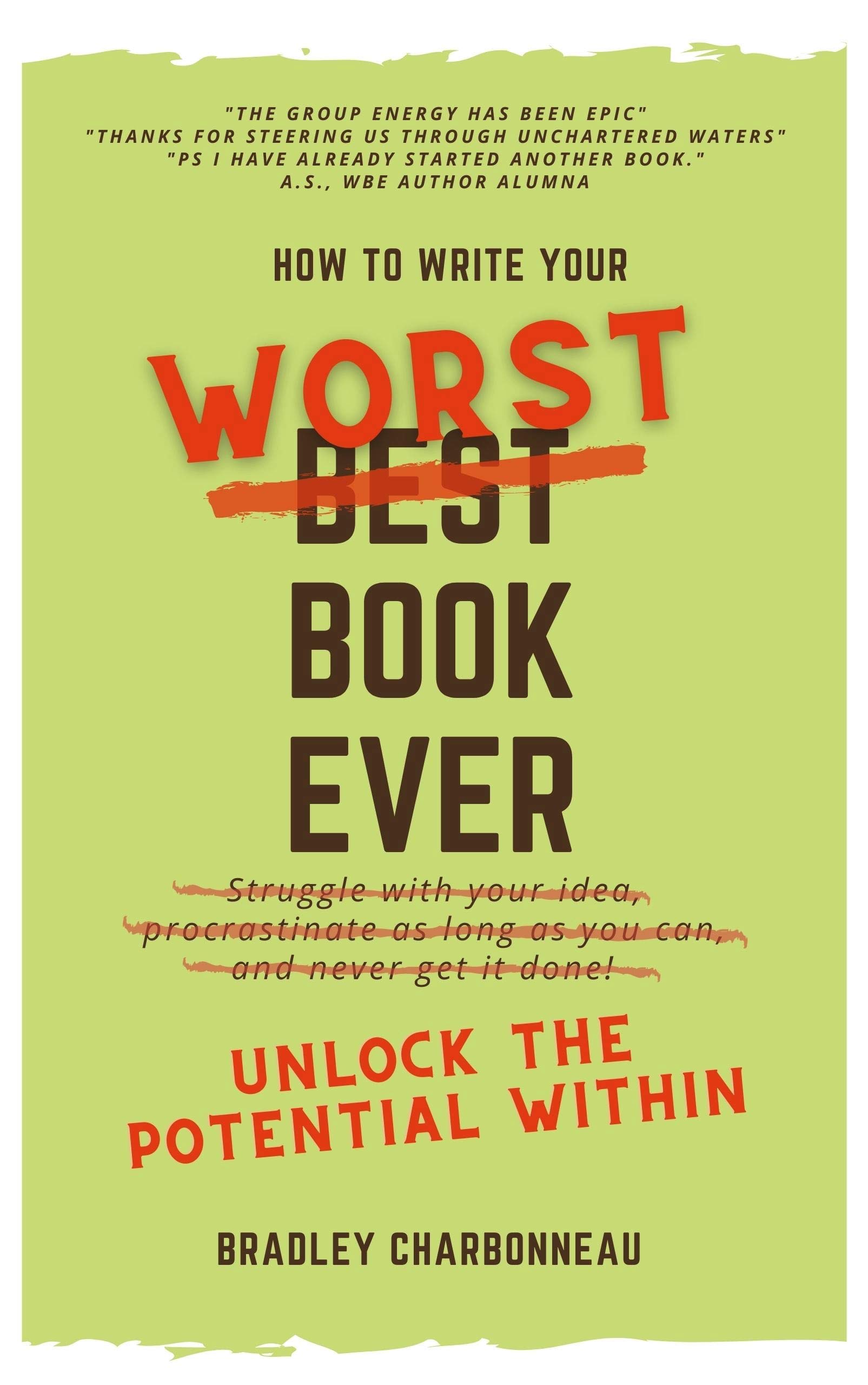 How to Write Your Worst Book Ever: Laugh Your Way Through a Unique Approach to Getting Over Perfectionism and Procrastination and Getting It Done ... ... Create the Next Chapter of Your Life 4) (Kindle Edition)