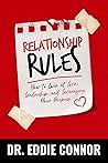 Relationship Rules: How to Win at Love, Leadership, and Leveraging Your Purpose Relationship Rules: How to Win at Love, Leadership, and Leveraging Your Purpose