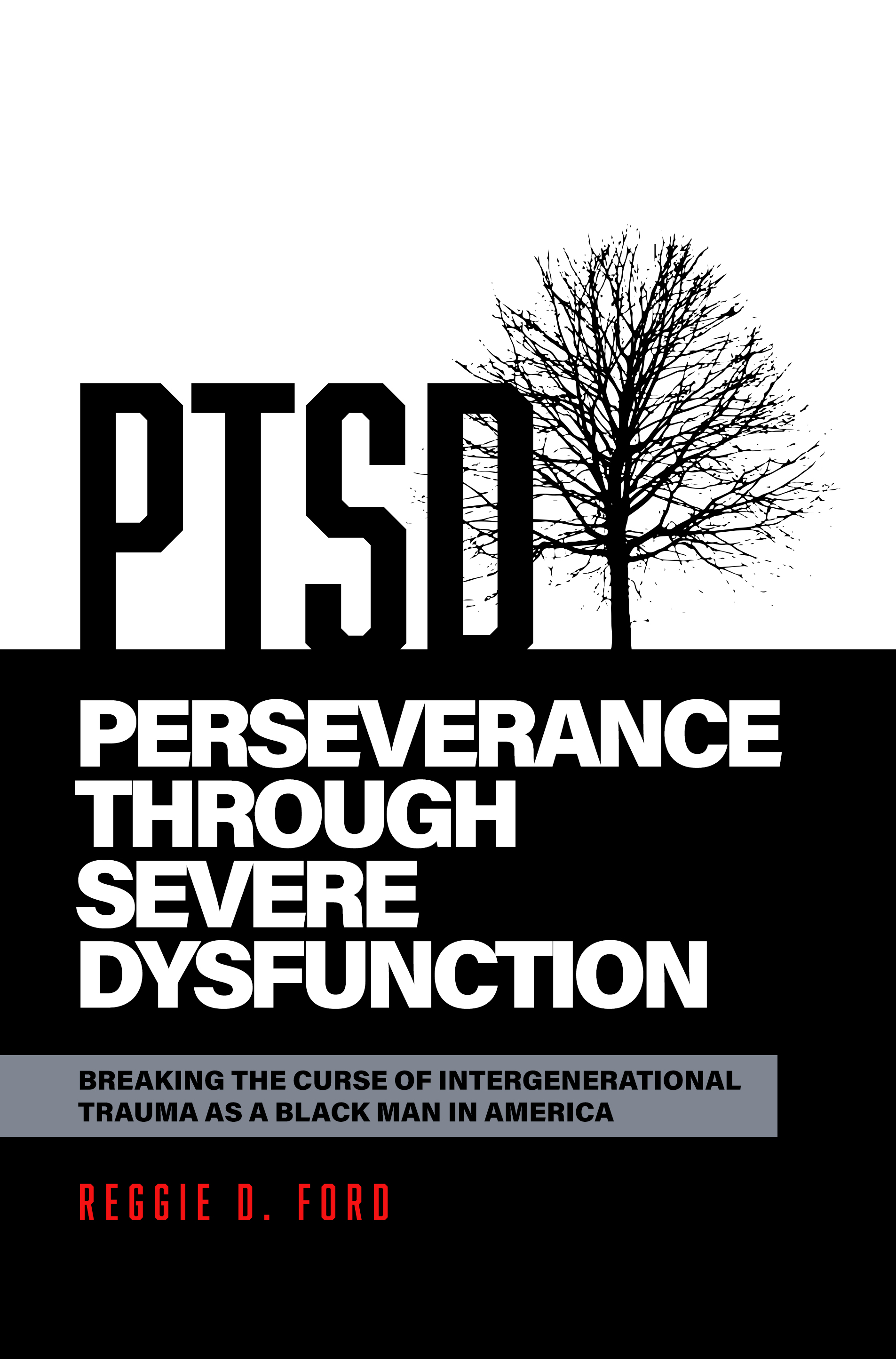 Perseverance Through Severe Dysfunction: Breaking the Curse of Intergenerational Trauma as a Black Man in America