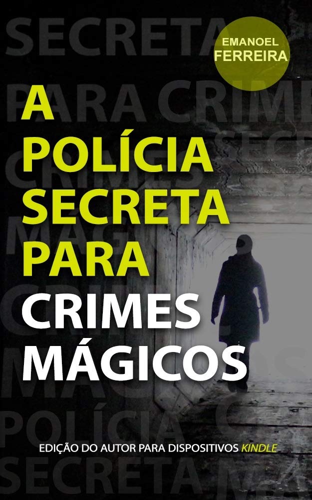 A Polícia Secreta para Crimes Mágicos (Kindle Edition)
