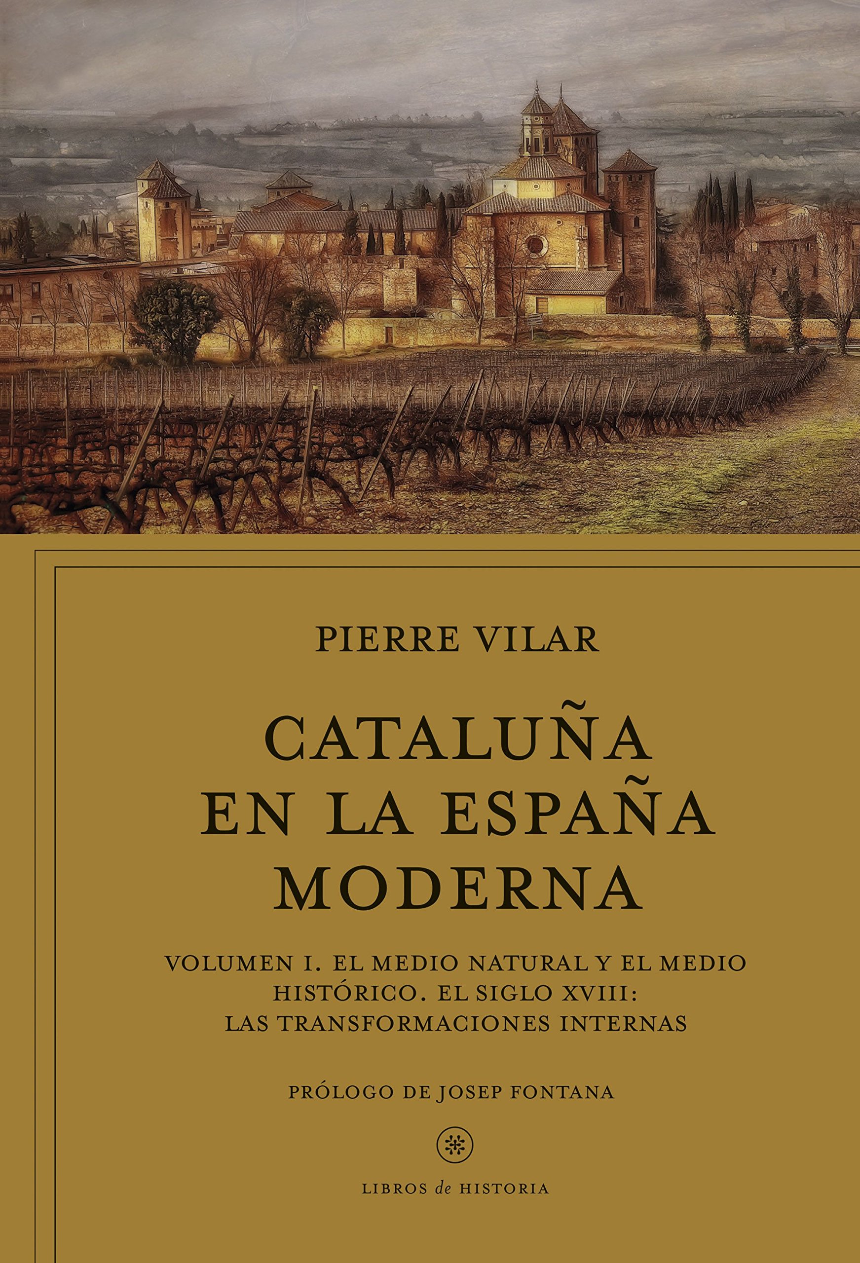 Cataluña en la España moderna I: El medio natural y el medio histórico. El siglo XVIII: Las transformaciones internas (Libros de Historia) (Spanish Edition)
