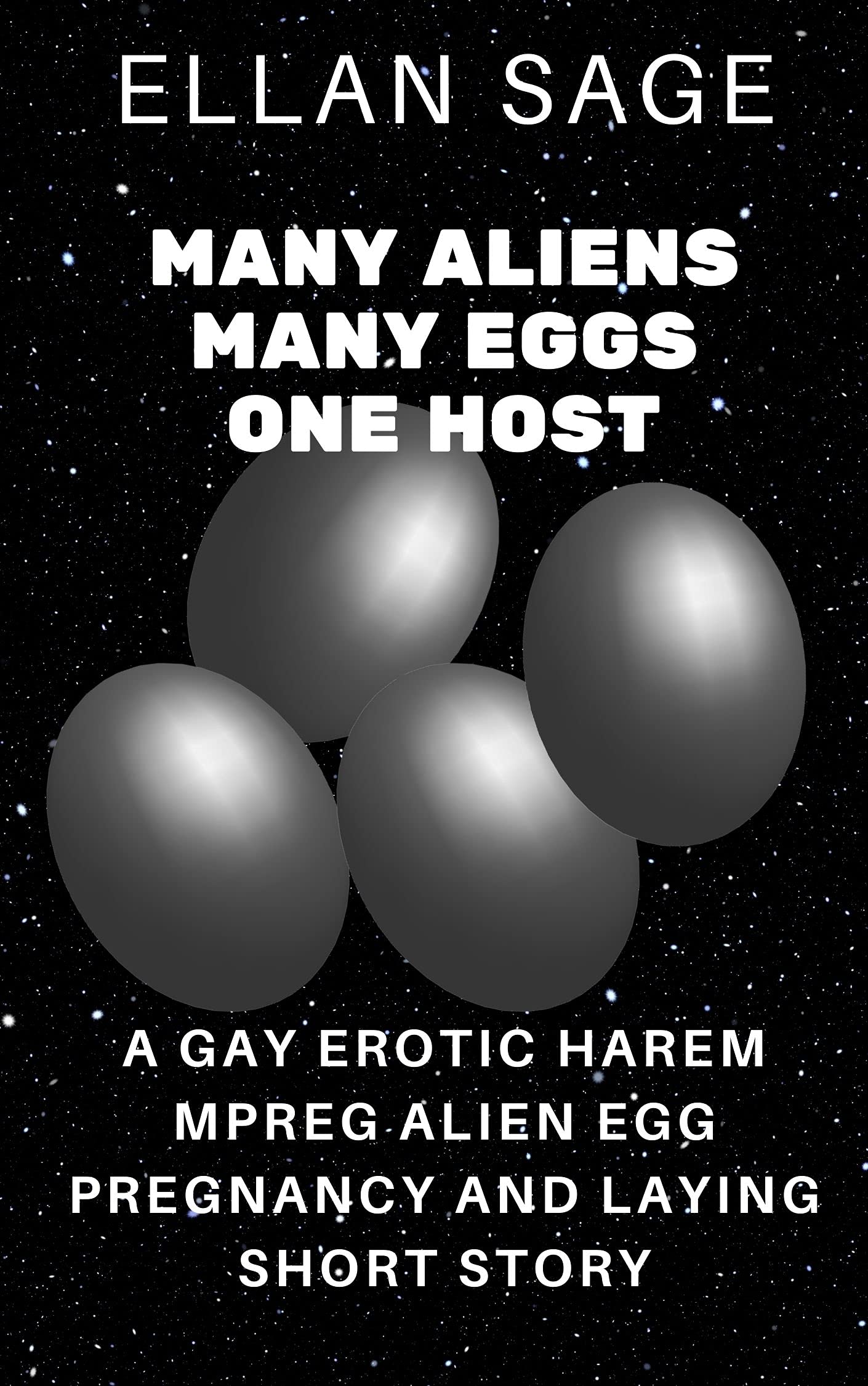Many Aliens, Many Eggs, One Host: A Gay Erotic Harem MPREG Alien Egg Pregnancy and Laying Short Story (MPR-EGG)