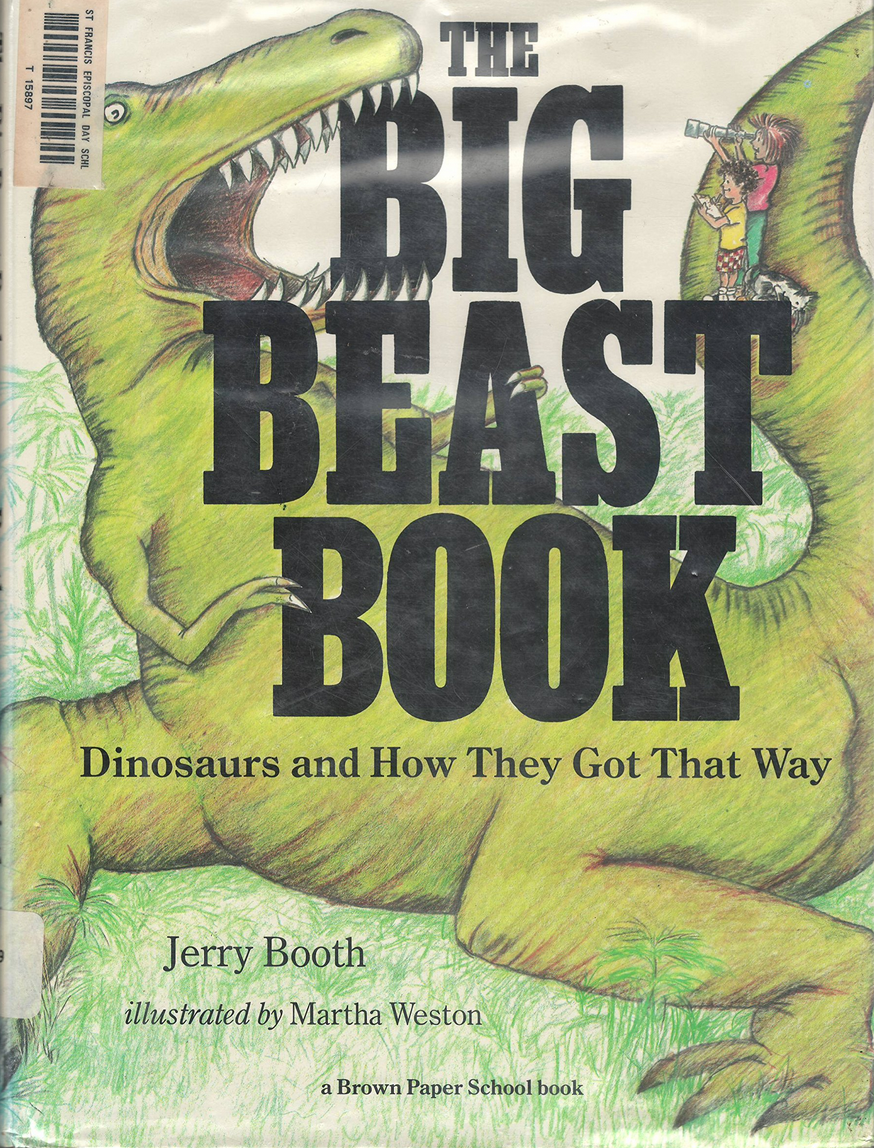 The Big Beast Book: Dinosaurs and How They Got That Way (Brown Paper School)