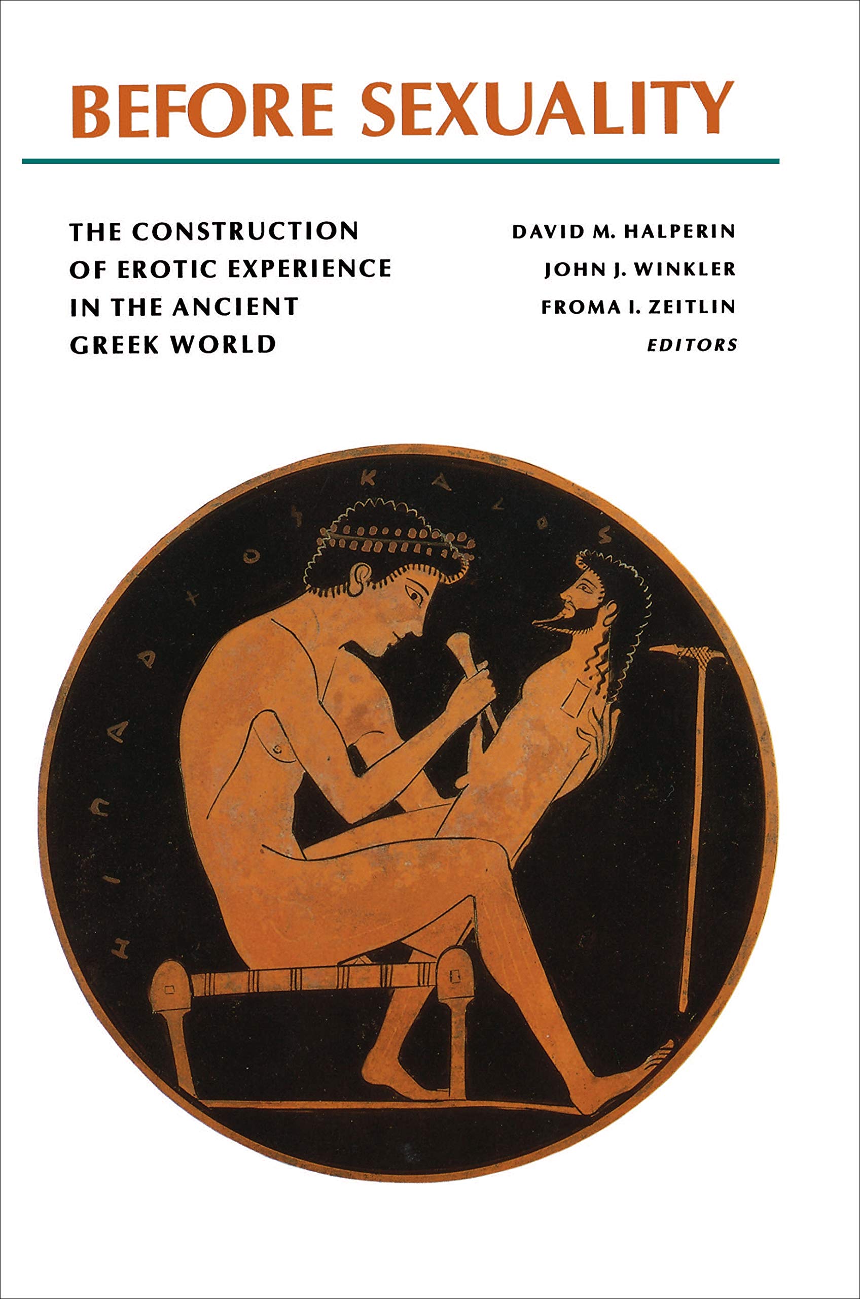 Before Sexuality: The Construction of Erotic Experience in the Ancient Greek World (Kindle Edition)