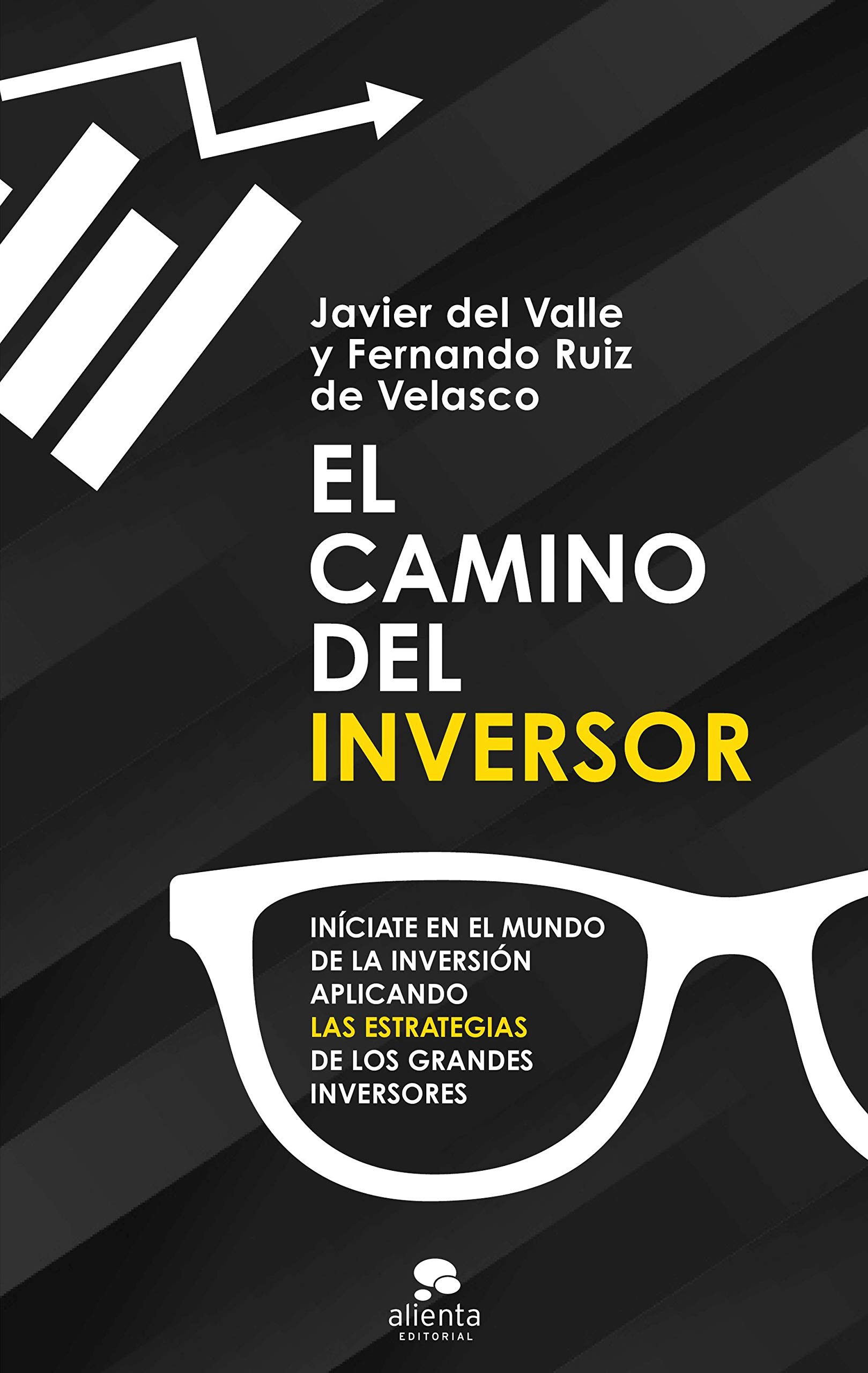 El camino del inversor: Iníciate en el mundo de la inversión aplicando las estrategias de los grandes inversores (Kindle Edition)