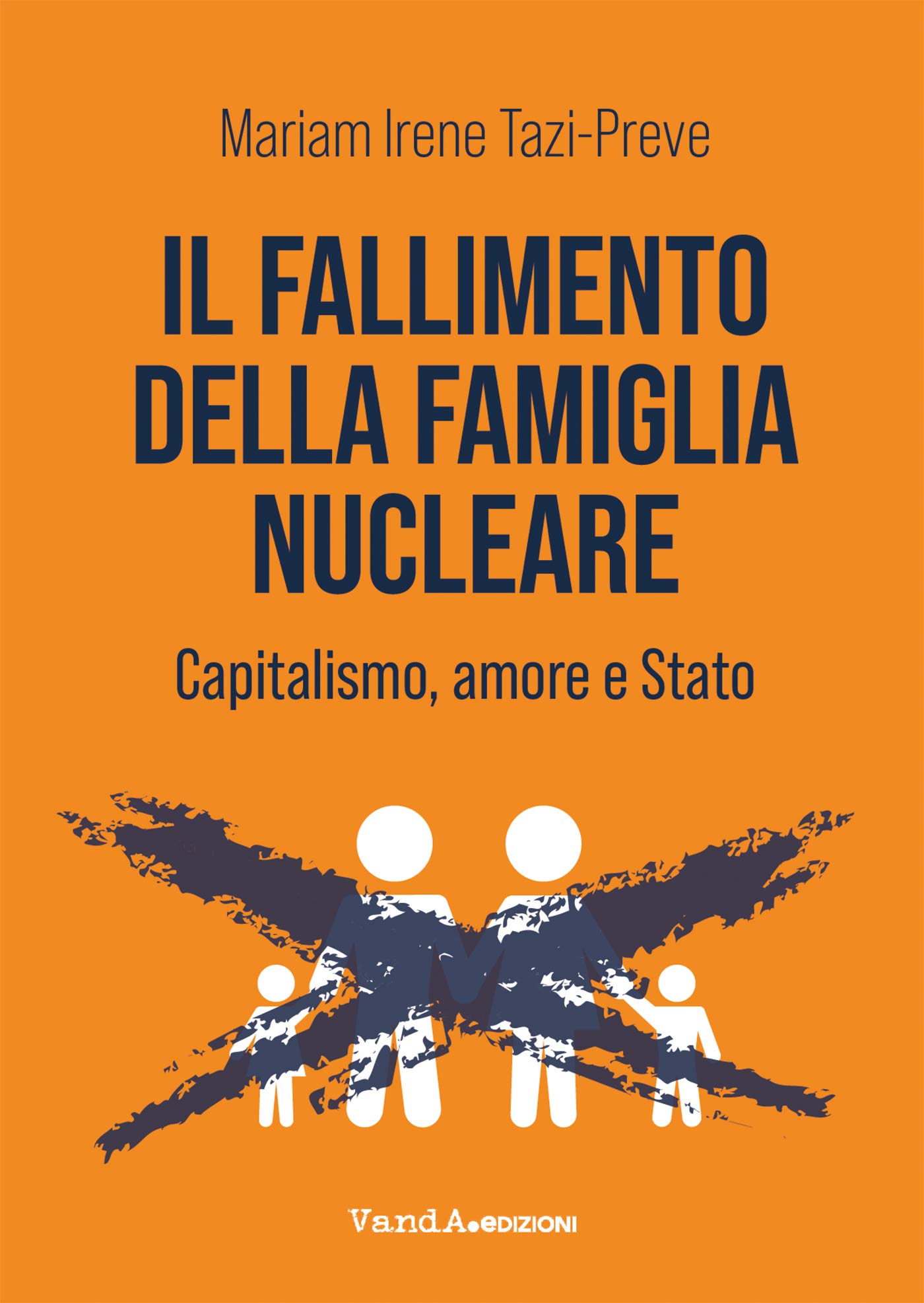 Il fallimento della famiglia nucleare. Capitalismo, amore e Stato (Kindle Edition)