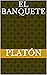 El banquete by Platón El banquete by Platón
