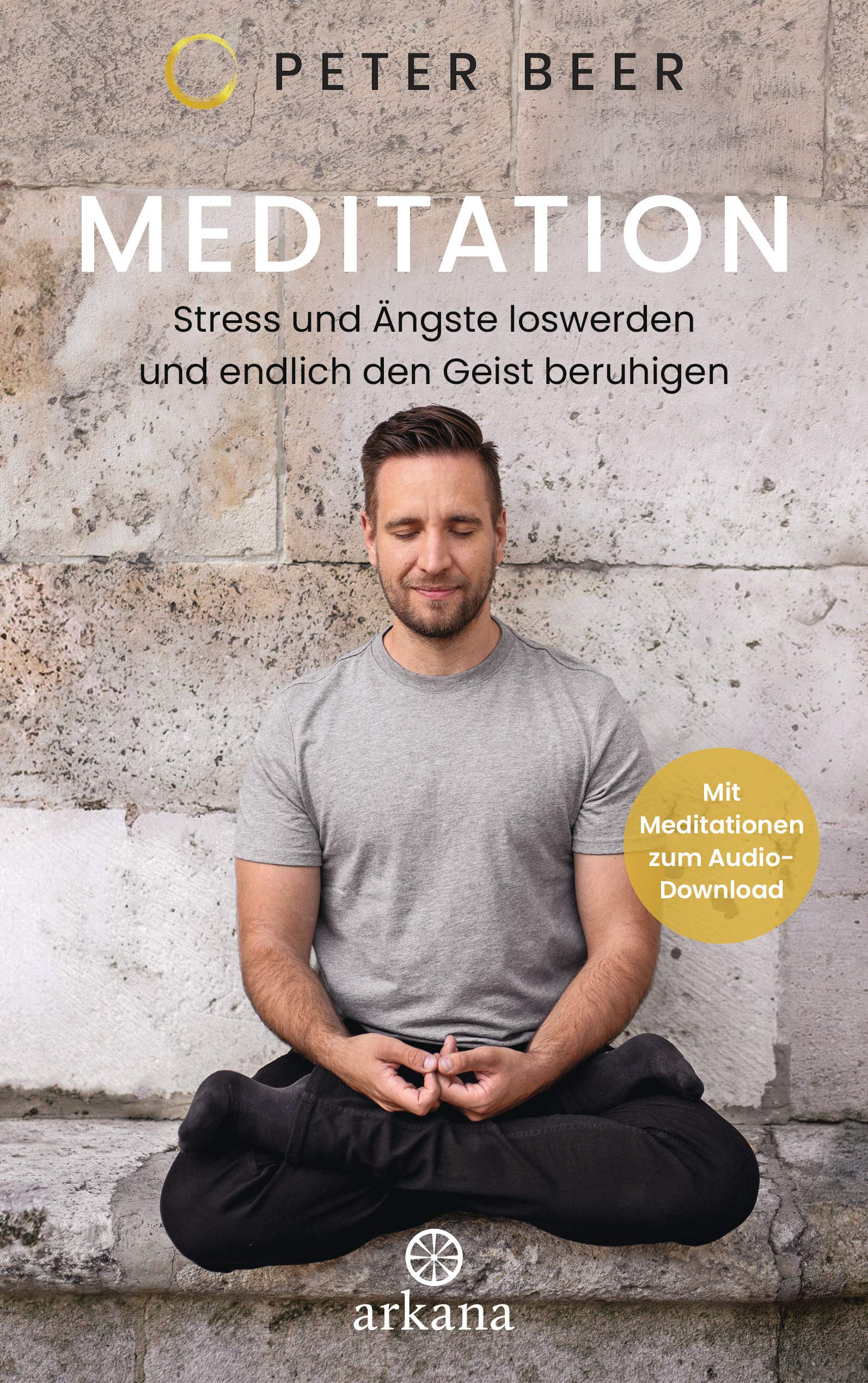 Meditation: Stress und Ängste loswerden und endlich den Geist beruhigen (Kindle Edition)