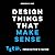 Design Things that Make Sen...