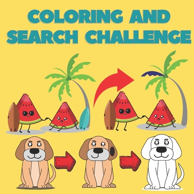 Coloring And Search Challenge: Children's Colouring & Search Books for Toddlers and Kids Ages 2, 3, 4 & 5 for Kindergarten & Preschool My First Search ... Animals Coloring Pages for Boys and Girls