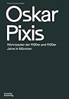 Oskar Pixis: Wohnbauten der 1920er und 1930er Jahre in München (German Edition)