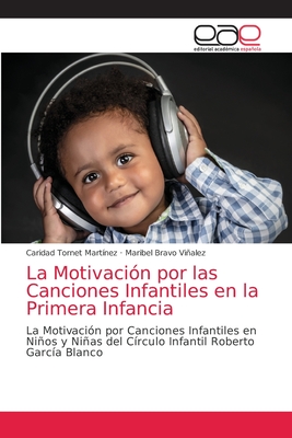 La Motivación por las Canciones Infantiles en la Primera Infancia: La Motivación por Canciones Infantiles en Niños y Niñas del Círculo Infantil Roberto García Blanco (Spanish Edition)