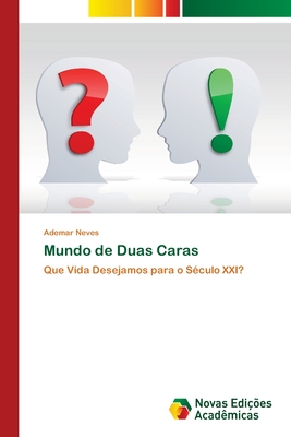 Mundo de Duas Caras: Que Vida Desejamos para o Século XXI? (Portuguese Edition)