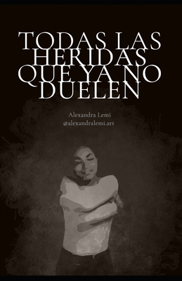 Todas las heridas que ya no duelen