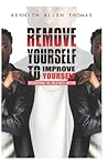 Remove Yourself To Improve Yourself: Discovering The Greatness Within