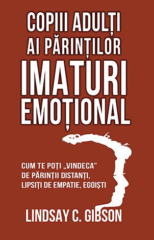 Copiii adulti ai parintilor imaturi emotional