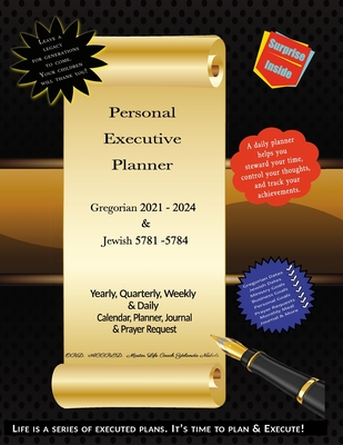 Personal Executive Planner: Gregorian 2021-2024 & Jewish 5781-5784: Yearly, Quarterly, Weekly, & Daily; Calendar, Planner, Journal, & Prayer Request