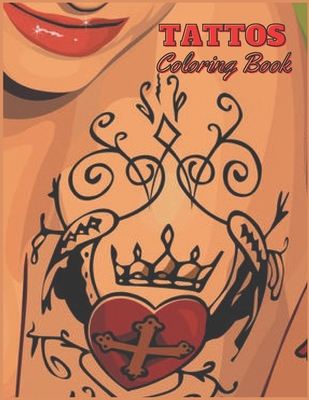 Tattos Coloring Book: 100 Pages With Cute Designs For Boys And Girls, Beautiful Tattoos With unique collection, Skulls, Dragon, love...(Tattos Coloring Books)