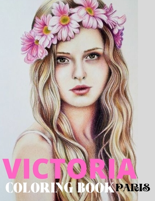 VICTORIA PARIS COLORING BOOK: Livre de coloriage pour adultes Portraits de femmes (French Edition)