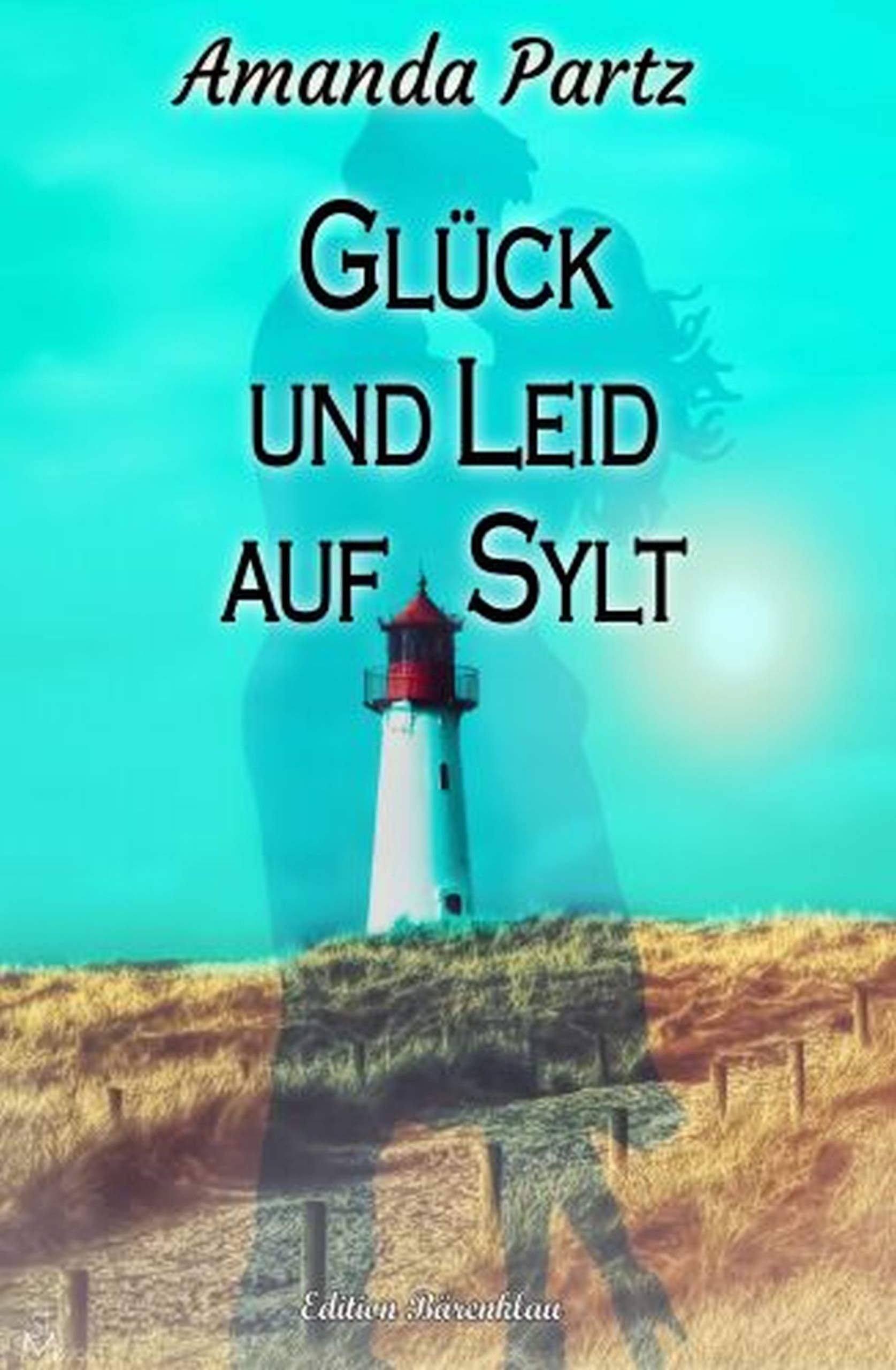 Glück und Leid auf Sylt (Kindle Edition)