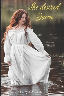 The Desired Queen: The story we have been waiting for more than 500 years...