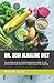 Dr. Sebi Alkaline Diet: The complete guide to a plant based diet with simple Dr sebi alkaline recipes and food list for weight loss and liver cleansing