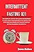 Intermittent Fasting 101: T...