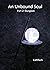 An Unbound Soul: Part 2: Du...