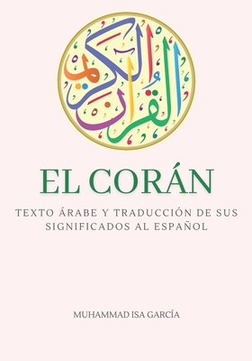 El Cor�n: Texto �rabe y traducci�n de sus significados al espa�ol - Edici�n completa - con comentarios y notas para profundizar la comprensi�n - Gran formato