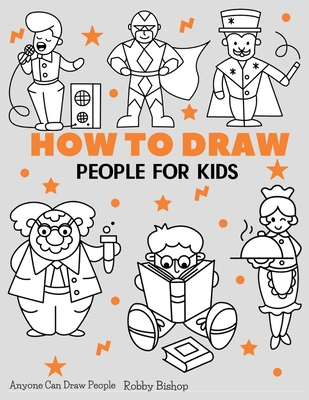 Anyone Can Draw People: Easy Step-by-Step Drawing Tutorial for Kids