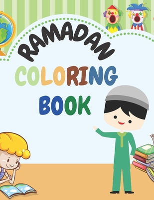 Ramadan Coloring Book: Colorings Pages On Muslim Themes For Preschoolers, Toddlers, Kids, Boys, Girls, Childrens Ages 4-8. Educational Gift For 30 ... Easy Fun Journal 2021 And My First Painting.