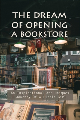 The Dream Of Opening A Bookstore: An Inspirational And Uniques Journey Of A Little Girl: Funny Romance Books