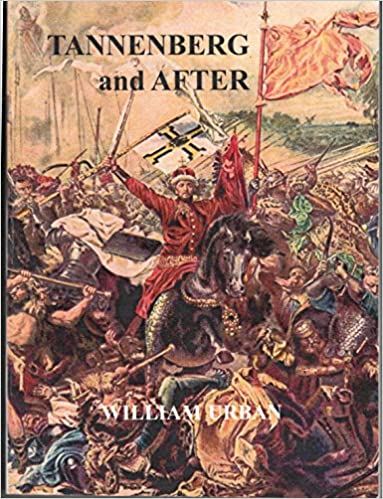 Tannenberg and After: Lithuania, Poland, and the Teutonic Order in Search of Immortality (Paperback)