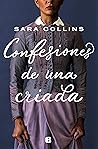 Confesiones de una criada by Sara  Collins