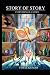STORY OF STORY: EVERYTHING ...