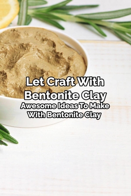 Let Craft With Bentonite Clay: Awesome Ideas To Make With Bentonite Clay: Mother's Day Gift 2021, Happy Mother's Day, Gift for Mom