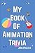 My Book Of Animation Trivia by John M Peele