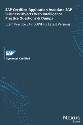 SAP Certified Application Associate SAP Business Objects Web Intelligence Practice Questions & Dumps: Exam Practice SAP BOWI 42 Latest Versions