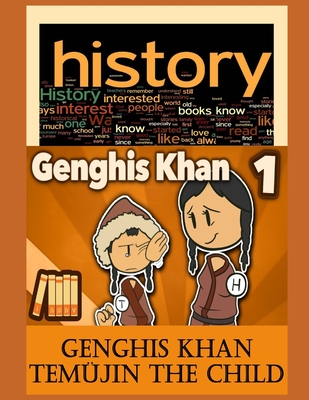 Genghis Khan Tem�jin the Child: Perfect for Curious Kids and Adults, Interesting Story, History Book, Top Graphic Novels, Colored Picture Book