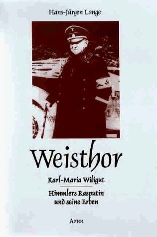 Weisthor: Karl Maria Wiligut. Himmlers Rasputin und seine Erben (Hardcover)